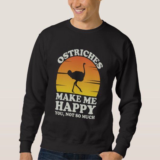 Ostriches Make Me Happy Ostrich Clothes Ostrich Trui (Voorkant)