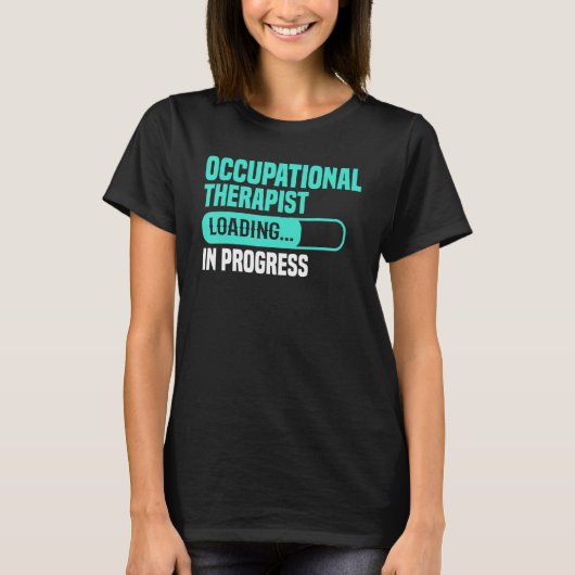 OT In Progress Loading - Occupational Therapy Ther T-shirt (Voorkant)