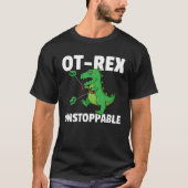 OT Rex onstopbare Gift Occupational Therapy Therap T-shirt (Voorkant)