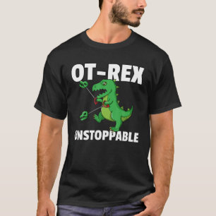 OT Rex onstopbare Gift Occupational Therapy Therap T-shirt