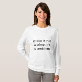 Otaku is geen misdaad, het is een ambitie. t-shirt (Voorkant volledig)