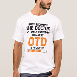 OTD Student Doctor in de beroepstherapie - Bezig T-shirt
