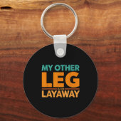 Other Leg Layaway Humor Saying Life Sleutelhanger (Voorkant)