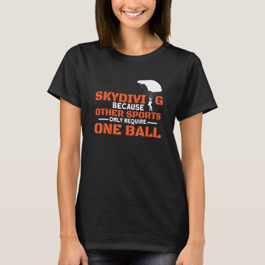 Other Sports Require One Ball I Skydiver Tandem Ju T-shirt (Voorkant)