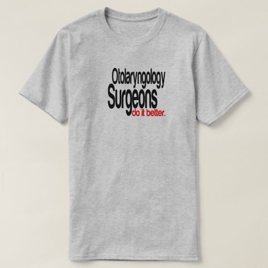 Otolaryngologie chirurgen doen het beter grap T-sh T-shirt (Design voorkant)