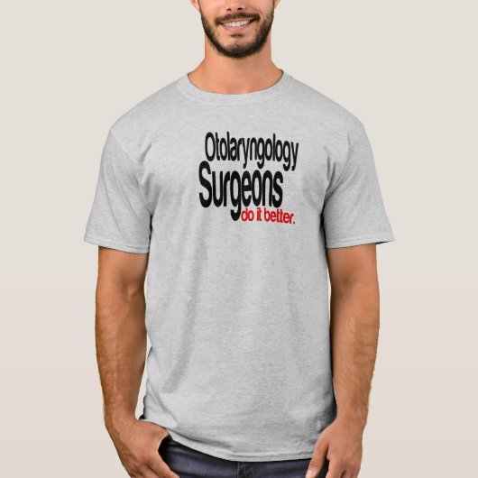 Otolaryngologie chirurgen doen het beter grap T-sh T-shirt (Voorkant)