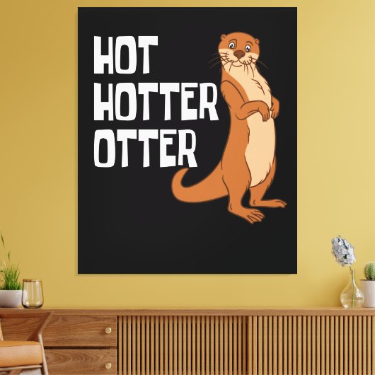 Otter en Zee Otters Hot Hotter Otter Canvas Afdruk (Insitu (Woonkamer))