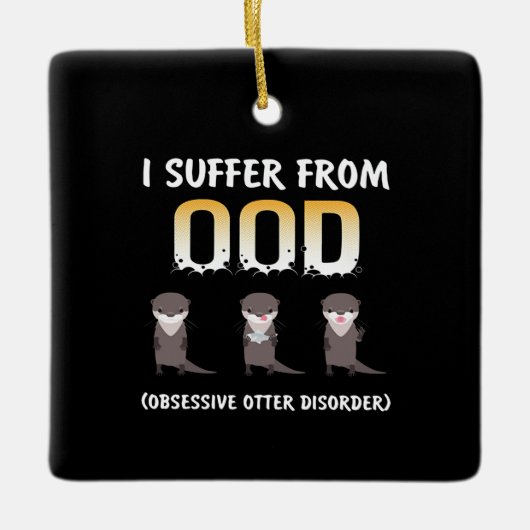 Otter Gift | Obsessieve Otterstoornis Keramisch Ornament (Voorkant)
