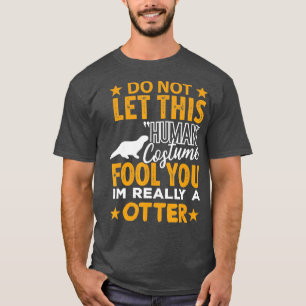 Otter Halloween Shirt Human Costume Ik ben echt Ot