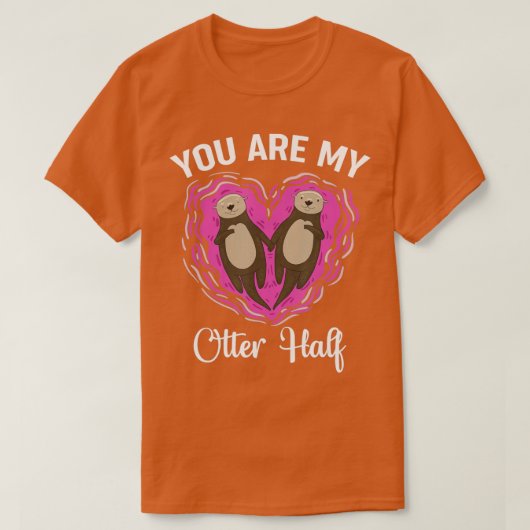 Otter, je bent mijn otter half otter. t-shirt (Design voorkant)