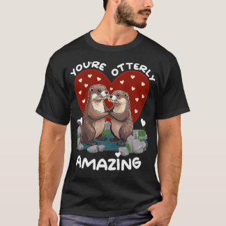 Otter Liebe You're Otterly Amazing – Valentinstag T-shirt
