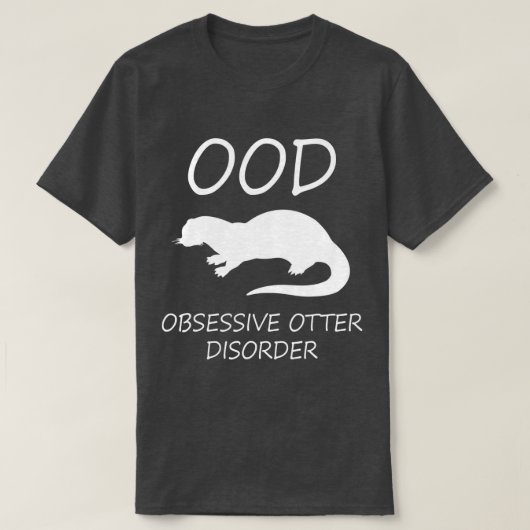 Otter - OOD obsessief-otterziekte T-shirt (Design voorkant)