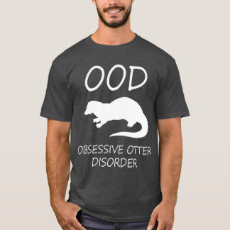 Otter - OOD obsessief-otterziekte T-shirt