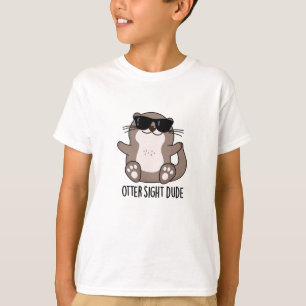 Otter Sight guy Funny Animal Pun T-shirt