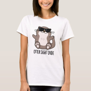 Otter Sight guy Funny Animal Pun T-shirt