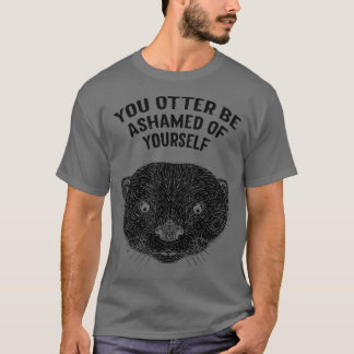 Otter zal zich schamen over je otter Lover Funny Z T-shirt