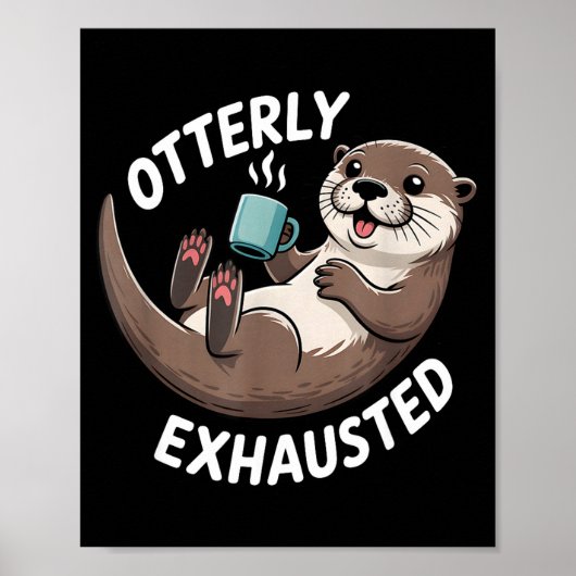 Otterly Exhausted Tired Animal Funny Pun For Otter Poster (Voorkant)