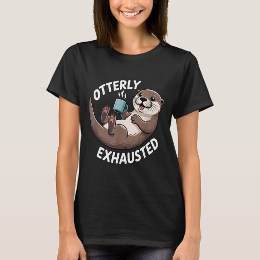 Otterly Exhausted Tired Animal Funny Pun For Otter T-shirt (Voorkant)