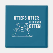 Otters Otter Help Each Otter Funny Otter Quote  Magneet (Voorkant)