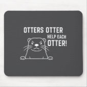 Otters Otter Help Each Otter Funny Otter Quote  Muismat (Voorkant)