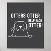 Otters Otter Help Each Otter Funny Otter Quote  Poster (Voorkant)