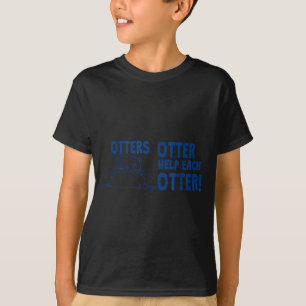 Otters Otter Helpen Elke Otters Grappige Zegging T-shirt