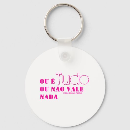 Ou é tudo ou não vale nada. (PCF) Sleutelhanger (Voorkant)