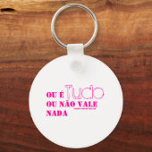 Ou é tudo ou não vale nada. (PCF) Sleutelhanger (Voorkant)