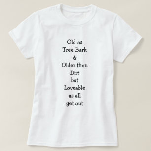 Oud als boomschors... Te verliezen als... Dames T-shirt