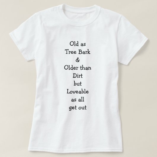 Oud als boomschors... Te verliezen als... Dames T-shirt (Design voorkant)