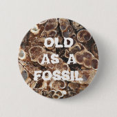 Oud als Fossil Funny Birthday Ronde Button 5,7 Cm (Voorkant)