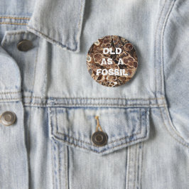 Oud als Fossil Funny Birthday Ronde Button 5,7 Cm