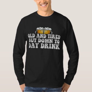 Oud en gespannen maar tot dag Drink grappige cadea T-shirt