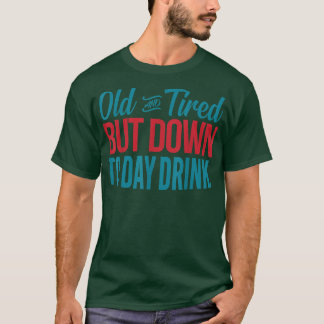 Oud en gespannen maar tot dag Drink grappige Drink T-shirt