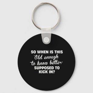 Oud Genoeg Om Beter Te Weten Funny Sarcasme Quote Sleutelhanger