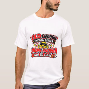 Oud Genoeg Om Beter Te Weten T-shirt