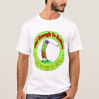 Oud genoeg om te blijven (2) t-shirt