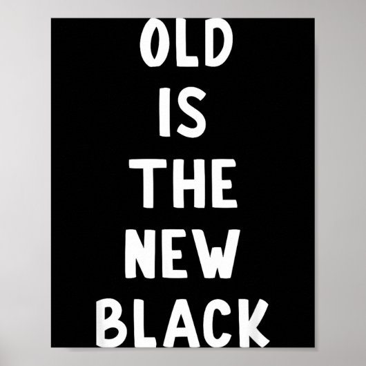 Oud is het nieuwe zwart Jong leuke leeftijd grap Poster (Voorkant)