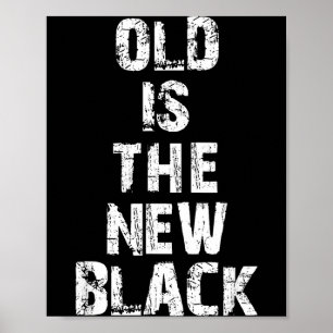 Oud is het nieuwe zwart Leuke verjaardag voor oude Poster