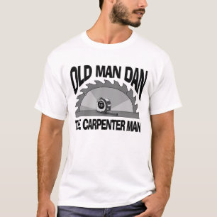 Oud Man Dan Carpenter Man Lumber Builder Funny T-shirt