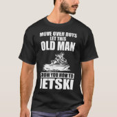 Oud Man Hoe Jetski Cool Funny Jet-ski Jet Skiin T-shirt (Voorkant)