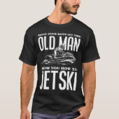 Oud Man Hoe Jetski Jet Ski Jet Ski T-shirt (Voorkant)