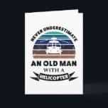 Oud Man met Helikopter Funny Gift Dad Kaart<br><div class="desc">Onderschat nooit een oud Man met een helikopter. Grappig geschenk voor Mannen/piloten die van vliegtuigen houden,  de luchtvaart en het leger. Koop het als kerstcadeautjes,  verjaardagen of vaderdag voor je man of vader.</div>