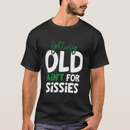 Oud worden is niet voor Sissies Retiret T-shirt (Voorkant)