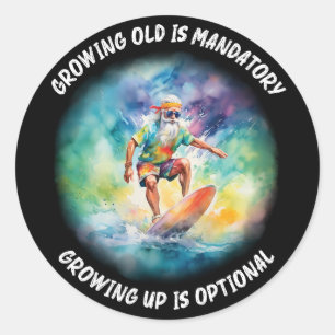 Oud worden is verplicht, opgroeien is optioneel ronde sticker