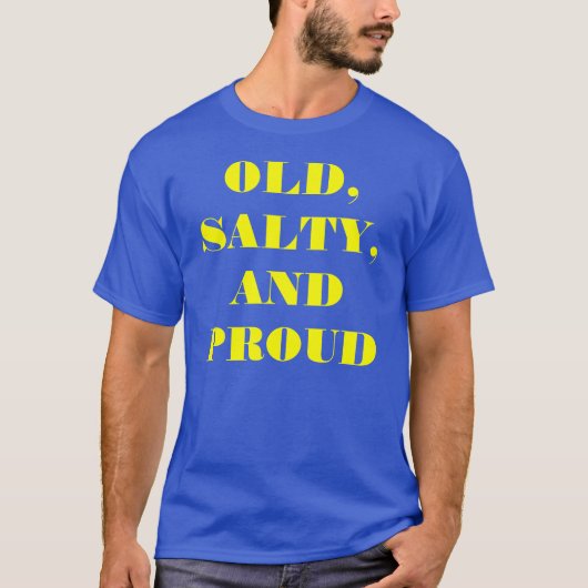 "Oud, zout en trots" t-shirt (Voorkant)