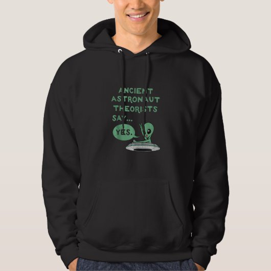 Oude astronaut Theoristen zeggen ja Alien Ufo Oute Hoodie (Voorkant)