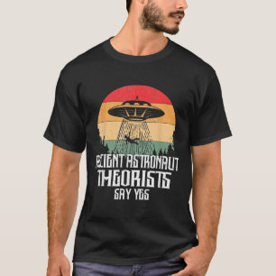 Oude astronautentheoretici zeggen ja grappige UFO- T-shirt