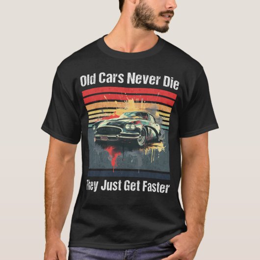 Oude auto's gaan nooit dood, ze worden gewoon snel t-shirt (Voorkant)