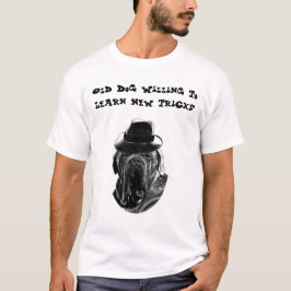 Oude Dog Willing om nieuwe trucjes te leren T-shirt